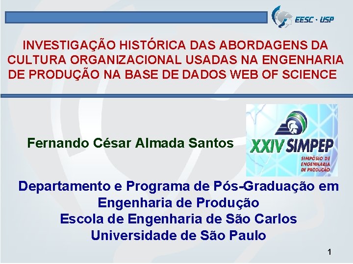 INVESTIGAÇÃO HISTÓRICA DAS ABORDAGENS DA CULTURA ORGANIZACIONAL USADAS NA ENGENHARIA DE PRODUÇÃO NA BASE