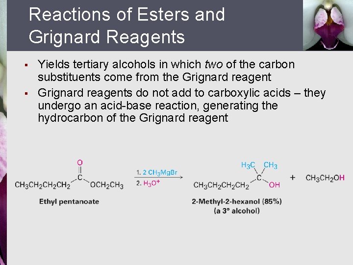 Reactions of Esters and Grignard Reagents § § Yields tertiary alcohols in which two