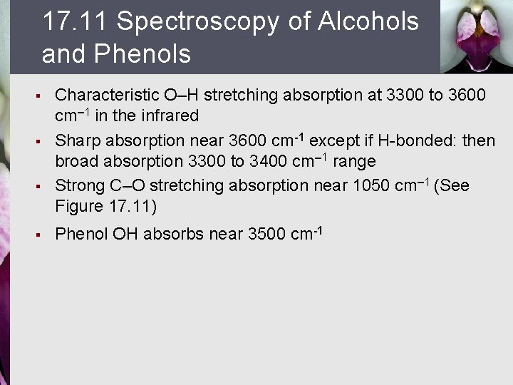 17. 11 Spectroscopy of Alcohols and Phenols § § Characteristic O–H stretching absorption at
