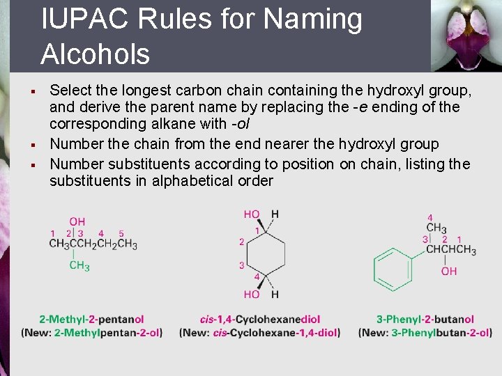 IUPAC Rules for Naming Alcohols § § § Select the longest carbon chain containing