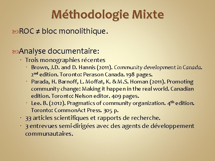 Méthodologie Mixte ROC ≠ bloc monolithique. Analyse documentaire: Trois monographies récentes Brown, J. D.