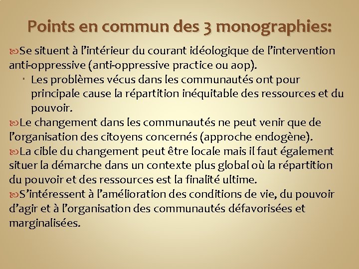 Points en commun des 3 monographies: Se situent à l’intérieur du courant idéologique de