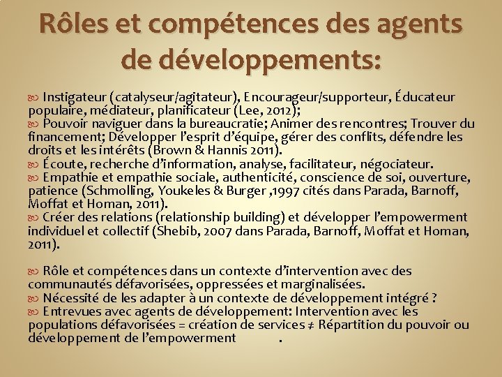 Rôles et compétences des agents de développements: Instigateur (catalyseur/agitateur), Encourageur/supporteur, Éducateur populaire, médiateur, planificateur