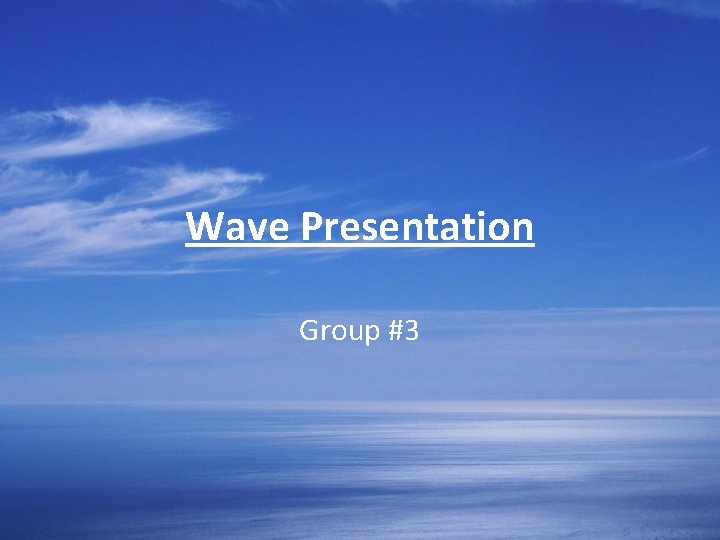 Wave Presentation Group #3 