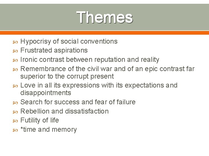 Themes Hypocrisy of social conventions Frustrated aspirations Ironic contrast between reputation and reality Remembrance