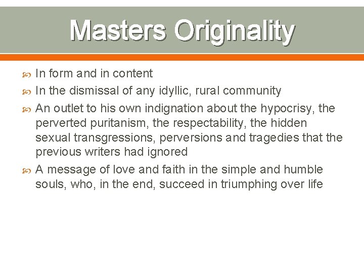 Masters Originality In form and in content In the dismissal of any idyllic, rural