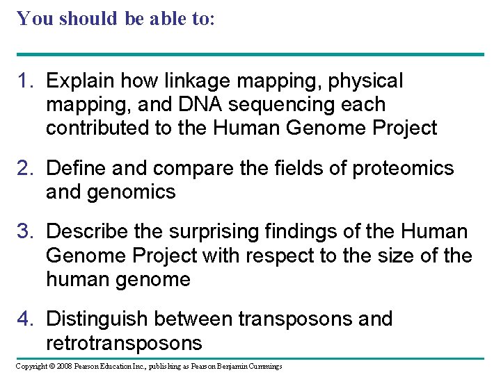 You should be able to: 1. Explain how linkage mapping, physical mapping, and DNA