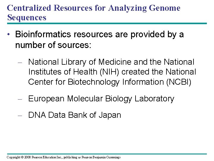 Centralized Resources for Analyzing Genome Sequences • Bioinformatics resources are provided by a number