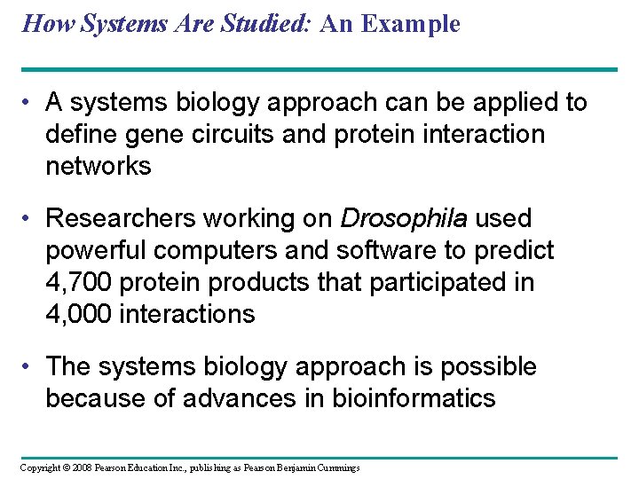 How Systems Are Studied: An Example • A systems biology approach can be applied