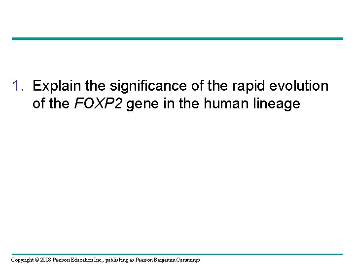 1. Explain the significance of the rapid evolution of the FOXP 2 gene in