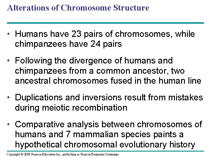 Alterations of Chromosome Structure • Humans have 23 pairs of chromosomes, while chimpanzees have