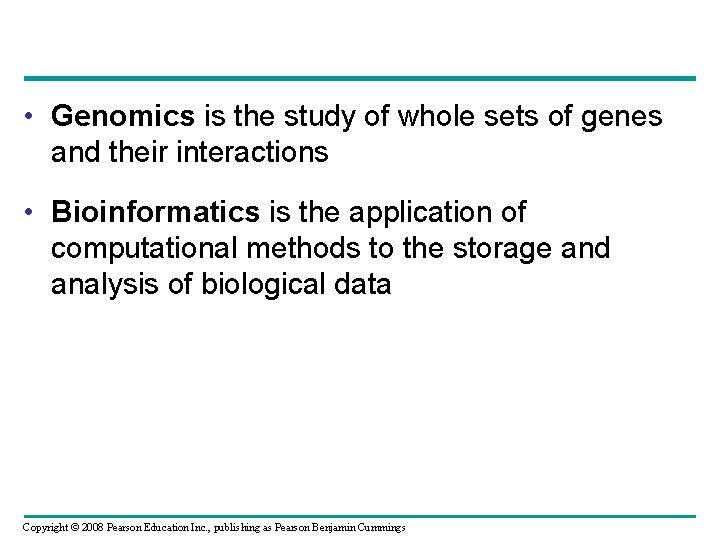  • Genomics is the study of whole sets of genes and their interactions
