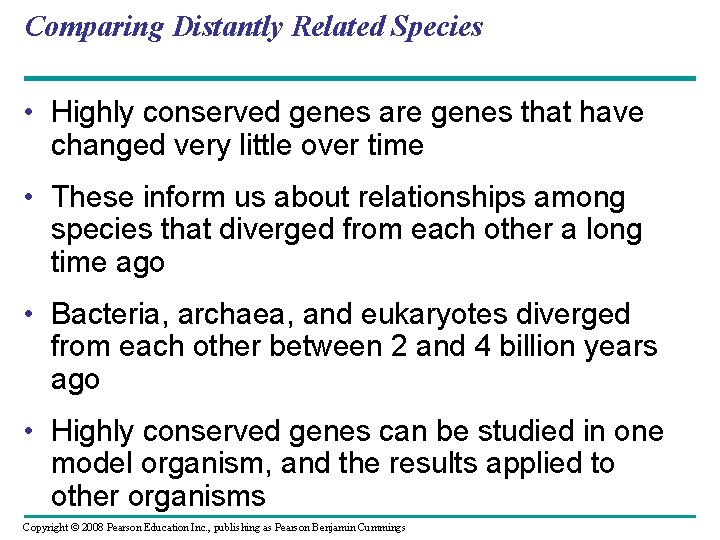 Comparing Distantly Related Species • Highly conserved genes are genes that have changed very