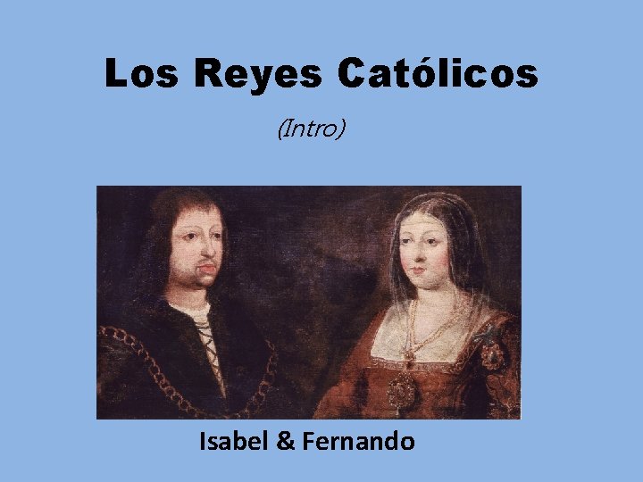 Los Reyes Católicos (Intro) Isabel & Fernando 