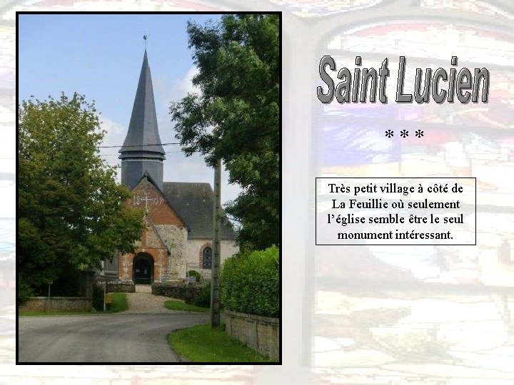 *** Très petit village à côté de La Feuillie où seulement l’église semble être