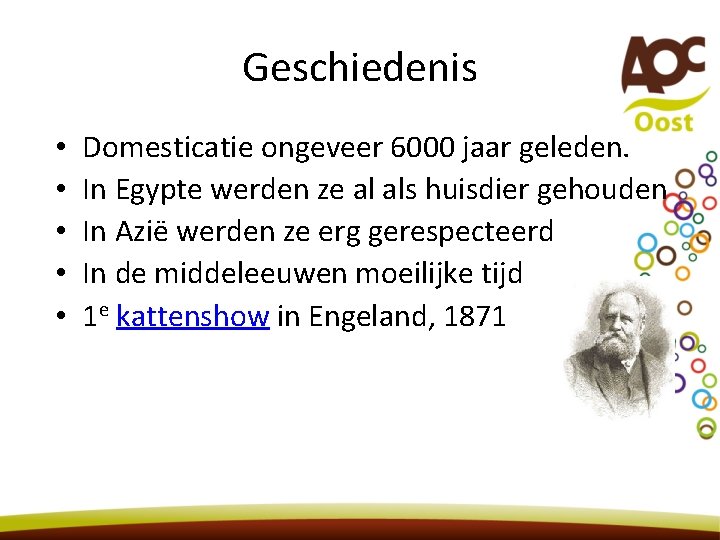 Geschiedenis • • • Domesticatie ongeveer 6000 jaar geleden. In Egypte werden ze al