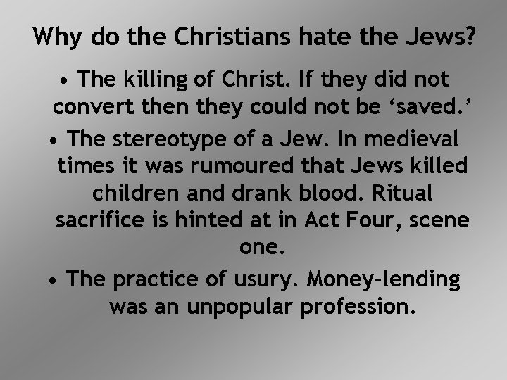 Why do the Christians hate the Jews? • The killing of Christ. If they