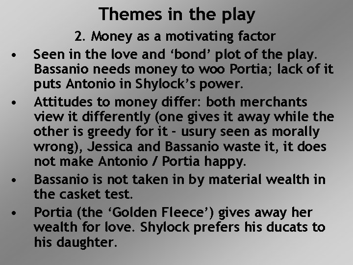 Themes in the play • • 2. Money as a motivating factor Seen in