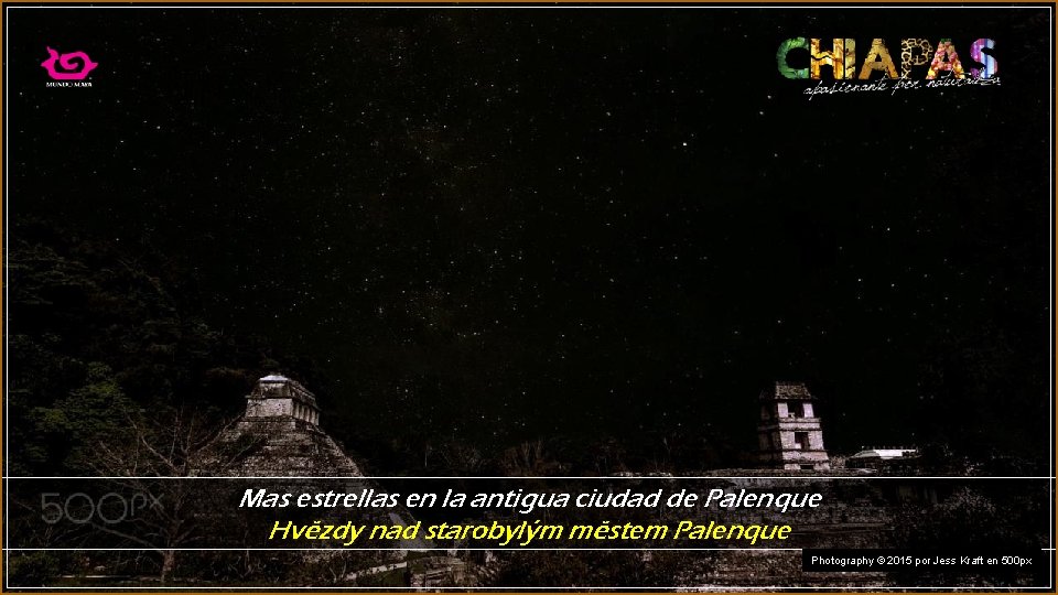 Mas estrellas en la antigua ciudad de Palenque Hvězdy nad starobylým městem Palenque Photography