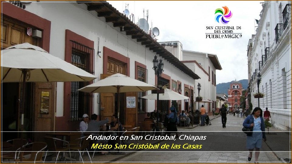 Andador en San Cristobal, Chiapas Město San Cristóbal de las Casas 