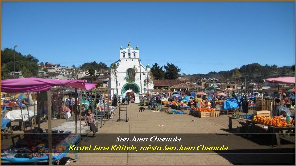 San Juan Chamula Kostel Jana Křtitele, město San Juan Chamula 