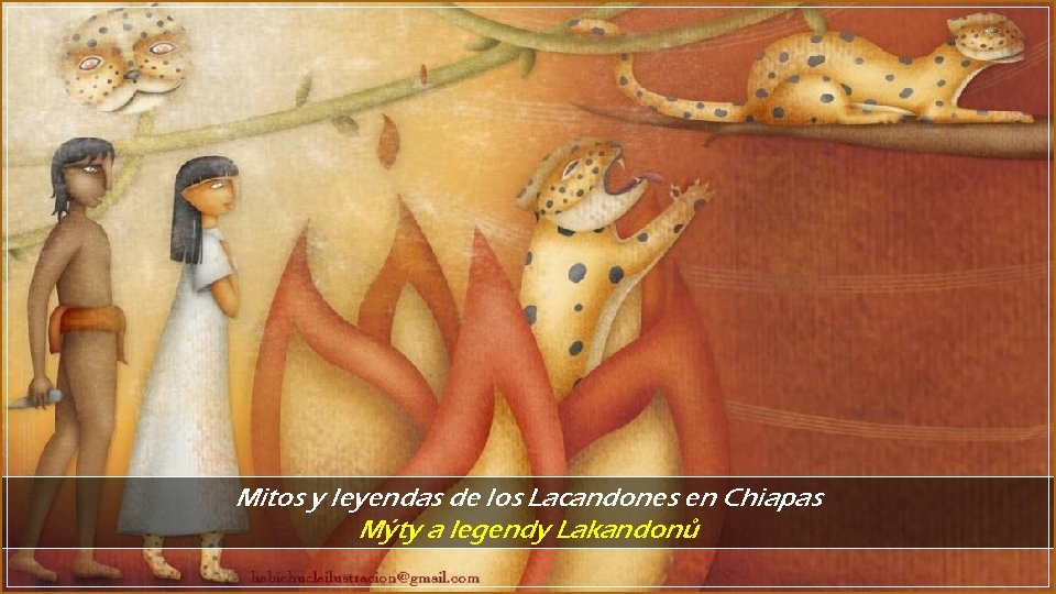 Mitos y leyendas de los Lacandones en Chiapas Mýty a legendy Lakandonů 