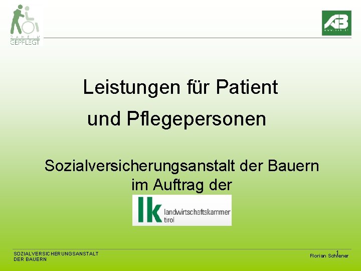 Leistungen für Patient und Pflegepersonen Sozialversicherungsanstalt der Bauern im Auftrag der SOZIALVERSICHERUNGSANSTALT DER BAUERN