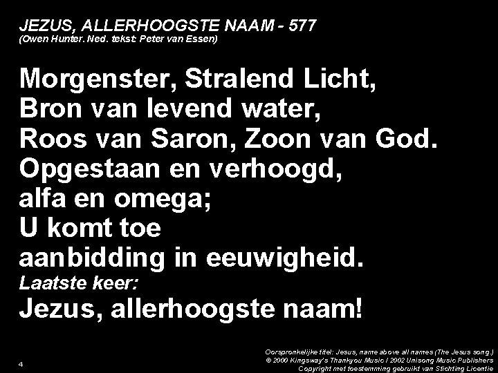 JEZUS, ALLERHOOGSTE NAAM - 577 (Owen Hunter. Ned. tekst: Peter van Essen) Morgenster, Stralend