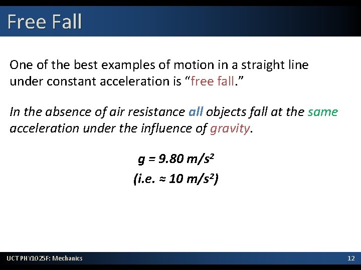 Free Fall One of the best examples of motion in a straight line under