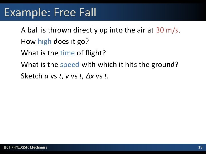Example: Free Fall A ball is thrown directly up into the air at 30