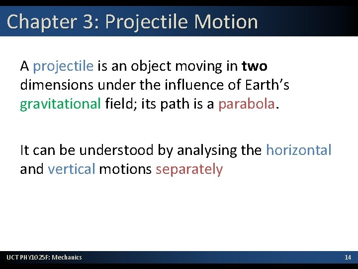 Chapter 3: Projectile Motion A projectile is an object moving in two dimensions under