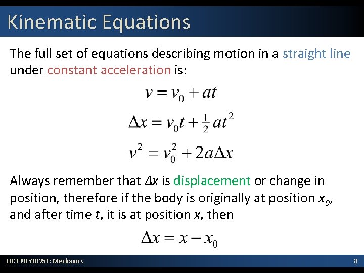 Kinematic Equations The full set of equations describing motion in a straight line under