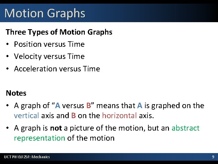 Motion Graphs Three Types of Motion Graphs • Position versus Time • Velocity versus