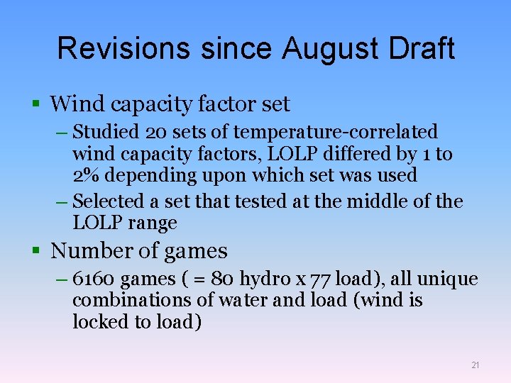 Revisions since August Draft § Wind capacity factor set – Studied 20 sets of