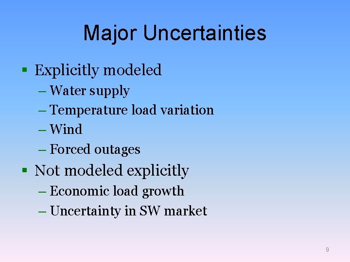 Major Uncertainties § Explicitly modeled – Water supply – Temperature load variation – Wind