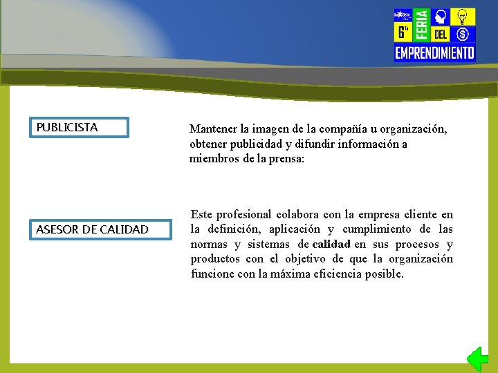 PUBLICISTA ASESOR DE CALIDAD Mantener la imagen de la compañía u organización, obtener publicidad