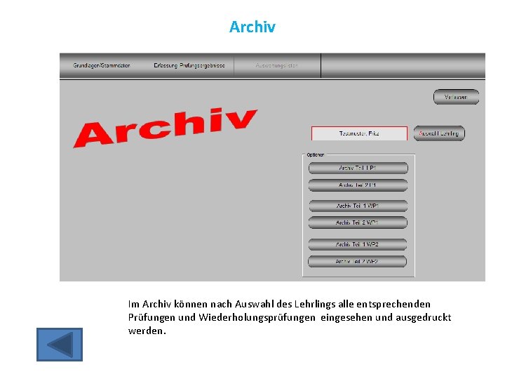 Archiv Im Archiv können nach Auswahl des Lehrlings alle entsprechenden Prüfungen und Wiederholungsprüfungen eingesehen