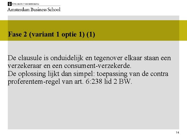 Fase 2 (variant 1 optie 1) (1) De clausule is onduidelijk en tegenover elkaar