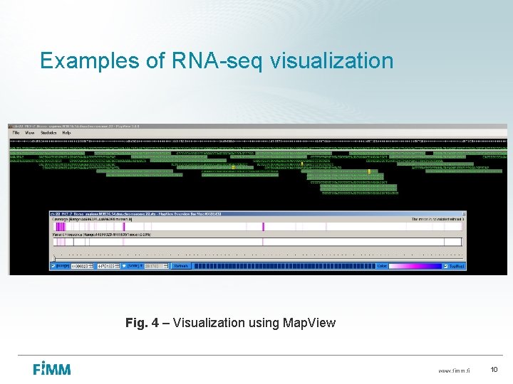 Examples of RNA-seq visualization Fig. 4 – Visualization using Map. View www. fimm. fi