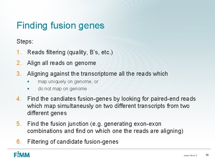 Finding fusion genes Steps: 1. Reads filtering (quality, B’s, etc. ) 2. Align all