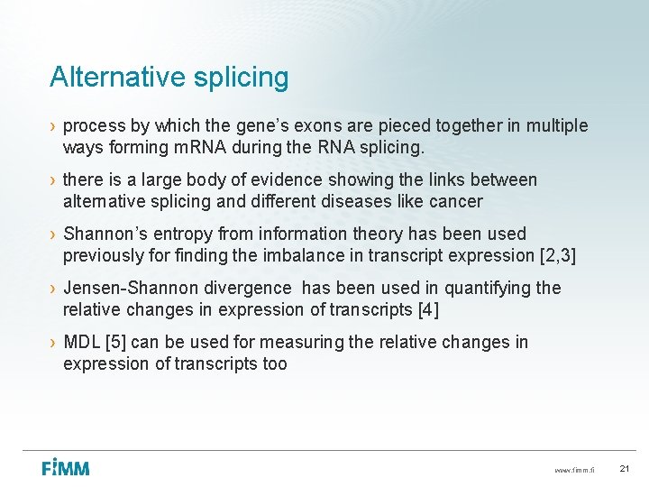 Alternative splicing › process by which the gene’s exons are pieced together in multiple