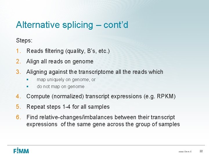 Alternative splicing – cont’d Steps: 1. Reads filtering (quality, B’s, etc. ) 2. Align