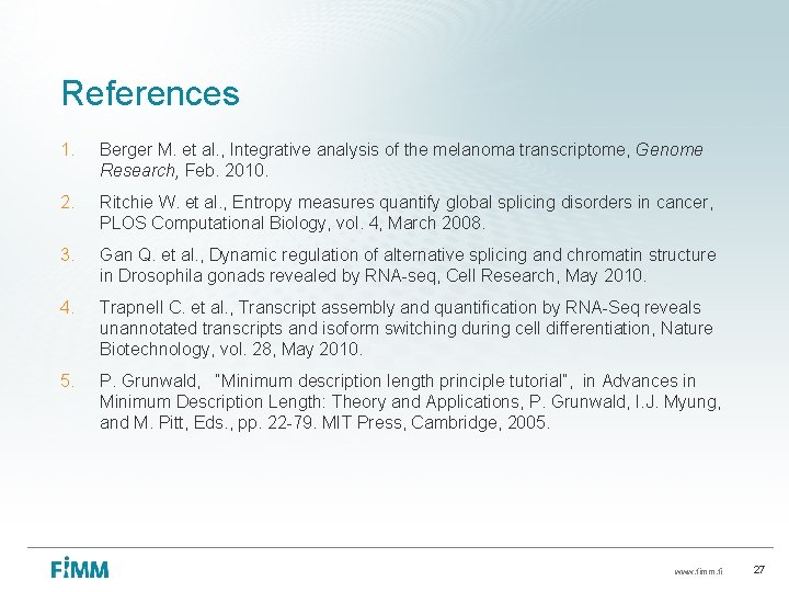 References 1. Berger M. et al. , Integrative analysis of the melanoma transcriptome, Genome