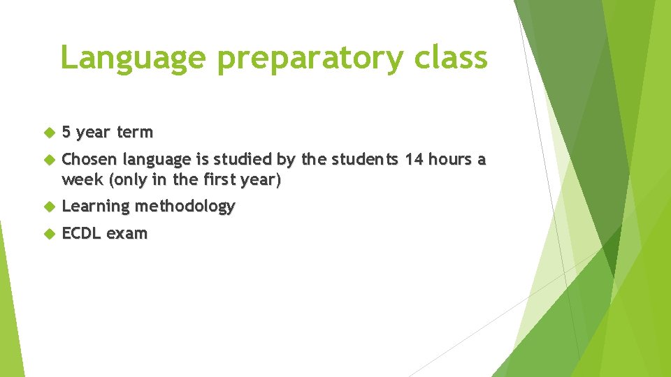 Language preparatory class 5 year term Chosen language is studied by the students 14