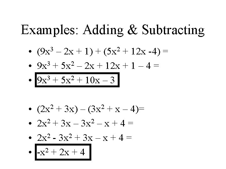 Examples: Adding & Subtracting • (9 x 3 – 2 x + 1) +