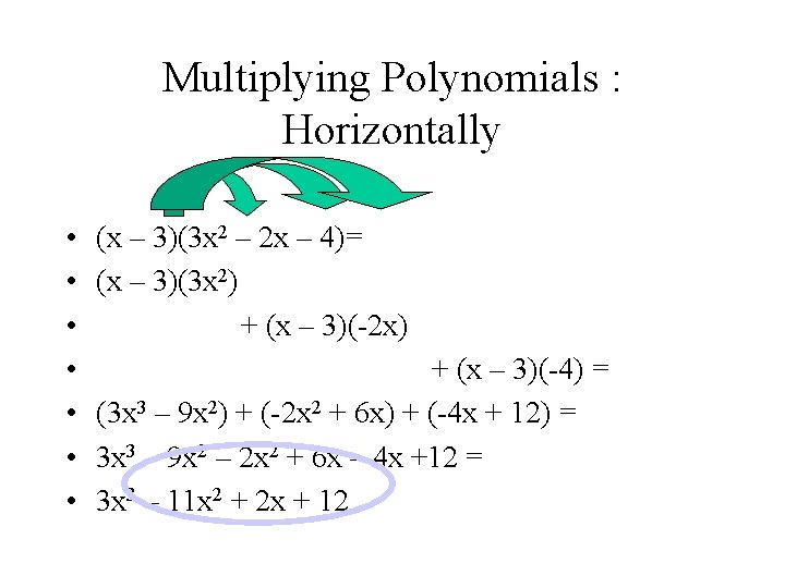 Multiplying Polynomials : Horizontally • • (x – 3)(3 x 2 – 2 x