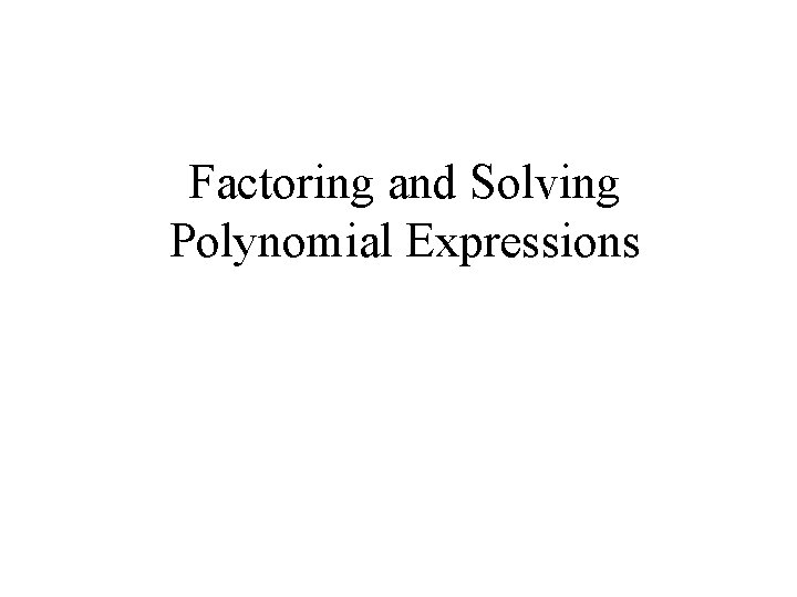 Factoring and Solving Polynomial Expressions 