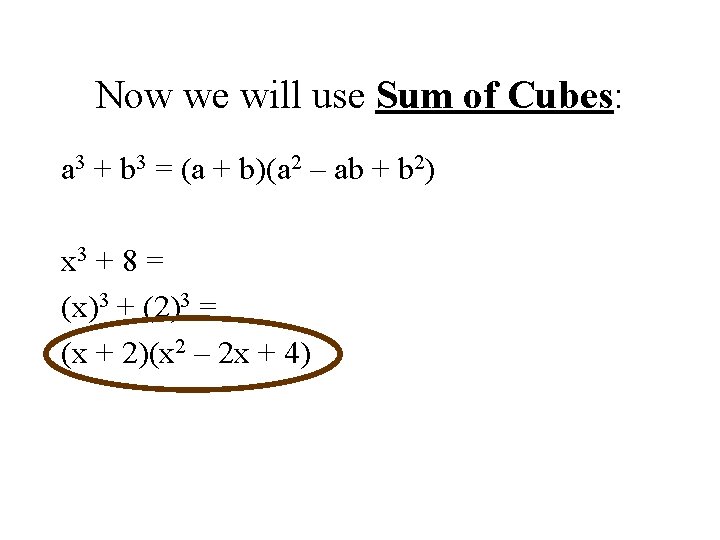 Now we will use Sum of Cubes: a 3 + b 3 = (a