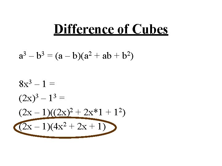 Difference of Cubes a 3 – b 3 = (a – b)(a 2 +