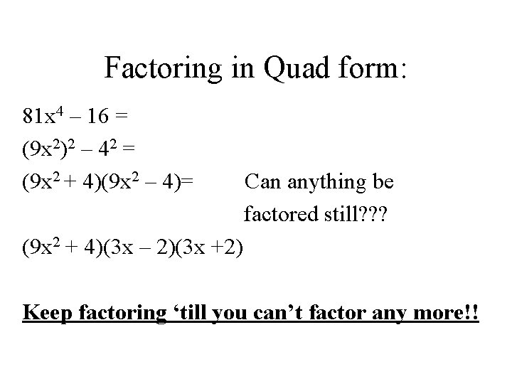Factoring in Quad form: 81 x 4 – 16 = (9 x 2)2 –